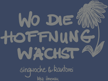 Beutel | Singwoche & Kantorei | Wo die Hoffnung...